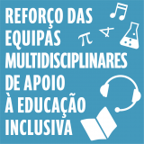 2.1.3. Reforço das Equipas Multidisciplinares de Apoio à Educação Inclusiva